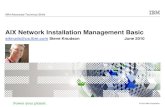 AIX Network Installation Management Basicpublic.dhe.ibm.com/.../Files/nim_basic_2010.pdfsmitty nim / Configure the NIM Environment / Advanced Configuration / Create Basic Installation