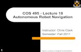 COS 495 - Lecture 18 Autonomous Robot Navigation · 2011. 11. 23. · state of a robot (e.g. mobile robot x, y, θ) ! The configuration space C, is the space of all possible configurations