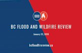 BC FLOOD AND WILDFIRE REVIEW - UBCM | Home2018/Provincial...• The BC Flood and Wildfire Review will examine the implementation of both provincial and local government emergency management