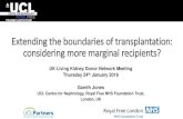 Extending the boundaries of transplantation: considering ......Extending the boundaries of transplantation: considering more marginal recipients? UK Living Kidney Donor Network Meeting