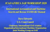 International Aeronautical and Maritime Search and Rescue … · 2020. 10. 7. · IAMSAR Manual – How it can help You Focus on Volume I Organization and Management: Legislation