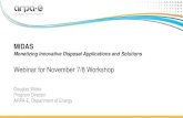 MIDAS - ARPA-E · 2020. 9. 3. · MIDAS Monetizing Innovative Disposal Applications and Solutions Webinar for November 7/8 Workshop Douglas Wicks Program Director ARPA-E, Department