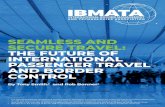 SEAMLESS AND SECURE TRAVEL: THE FUTURE OF …Seamless travel is the logical next step. It will not only facilitate and expedite cross-border travel; done properly, it will add to the