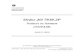 Order JO 7930 - Federal Aviation AdministrationORDER JO 7930.2P . Air Traffic Organization Policy Effective Date: April 3, 2014 . SUBJ: Notices to Airmen (NOTAM) This order prescribes