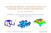 Introducing efficient uncertainty analysis in industrial ...ipw15.probabilistic.info/files/workshop/04/v2011_most.pdf · CAE process (FEM, CFD, MBD, Excel, Matlab, etc.) Robust Design