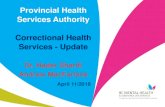 Provincial Health Services Authority Correctional Health Services … · 2019. 9. 6. · Centres (PGRCC) • Vancouver Island Regional Correctional Centre (VIRCC) SPSC NFPC. CHS Strategic