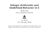 Integer Arithmetic and Undefined Behavior in C · 2018. 1. 26. · 1 Carnegie Mellon Integer Arithmetic and Undefined Behavior in C Brad Karp UCL Computer Science CS 3007 23rd January