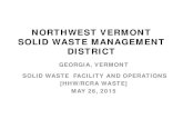 GEORGIA, VERMONT SOLID WASTE FACILITY AND OPERATIONS …hhw.uvlsrpc.org/files/5714/3465/3726/RichBacker.pdf · 2015. 6. 18. · [hhw/rcra waste] may 26, 2015 . hhw facility [program]