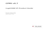 CPRI v8.7 LogiCORE IP Product Guide (PG056) - Xilinx · 2019. 1. 13. · CPRI v8.7 8 PG056 October 5, 2016 Chapter 1: Overview License Type This Xilinx LogiCORE™ IP module is provided