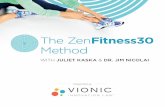 The ZenFitness30 - Vionic Shoes · 2017. 10. 30. · The ZenFitness30 Method THE ZENFITNESS30 METHOD Vionic has partnered with integrative medicine practitioner Dr. Jim Nicolai and