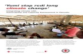 ‘Yumi stap redi long - Climate Centre studies...Yumi stap redi long climate change is a participatory project funded by the Australian Government Overseas Aid Program (AusAID), supporting