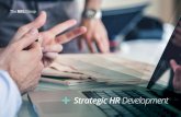 Strategic HR Development...HR professionals in your company. It’s a customized development program that transforms HR professionals intro strategic partners through an integrated