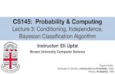 CS145: Probability & Computingcs.brown.edu/courses/csci1450/lectures/lec03_independent.pdf · 2020. 9. 22. · CS145: Probability & Computing Lecture 3: Conditioning, Independence,