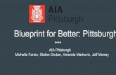 Blueprint for Better: Pittsburgh · 2020. 2. 4. · 1. Inform and empower the public, community leaders, design and building professionals, developers and public agencies to be ableto