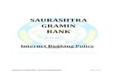 SAURASHTRA GRAMIN BANK · 2019. 7. 8. · Saurashtra Gramin Bank – Internet Banking Policy Page 3 of 14 f. Second channel notification / confirmation: The bank notifies the customer,