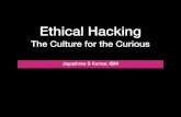 Ethical hacking Final - EclipseCon 2020Ethical Hacking The Culture for the Curious Jayashree S Kumar, IBM About Me • IBM-Java’s Classes Library developer • Worked Extensively
