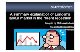 A summary explanation of London’s labour market in the ......Note: •It is not presumed that the full impact of the 2008 recession on the labour market has necessarily been experienced