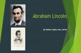 Abraham Lincoln - Weebly · 2019. 8. 6. · Abraham Lincoln for President Lincoln won the election in 1860. He became president in March of 1861. Southern states did not want Lincoln