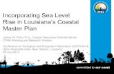Incorporating Sea Level - Coastal Protection And ...coastal.la.gov/wp-content/uploads/2014/08/Pahl_CEER.pdfRise in Louisiana’s Coastal Master Plan James W. Pahl, Ph.D., Coastal Resources