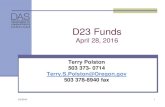 D23 Funds - OregonD23 Funds April 28, 2016 Terry Polston 503 373- 0714. Terry.S.Polston@Oregon.gov 503 378-8940 fax. 5/2/2016 1
