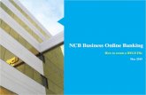 NCB Business Online Banking - jncb.com Banking Doc… · List of RTGS Participants entitled ‘Banks’ The File Creator MUST always be saved to and used from the ‘RTGS File Creation