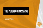 The Peterloo Massacre · 2019. 9. 20. · the Peterloo Massacre as a chance to shout about their own experience of democracy. Whilst planning the animation, the group discussed the