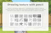 Drawing texture with pencil · 2020. 8. 4. · Drawing texture with pencil Texture is the feeling, appearance or consistency of an object or material. It can be natural or man-made,