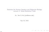 Statistics for Human Genetics and Molecular Biology Lecture ...yho/Pubh7445/Lecture3.pdfLecture 3: Some Statistical Tools Dr. Yen-Yi Ho (yho@umn.edu) Sep 16, 2015 1/28 Objectives of