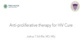 Anti-proliferative therapy for HIV Cure...Joshua T Schiffer, MD, MSc Overview • Mechanisms of HIV reservoir persistence despite ART • Anti-proliferative strategy for decreasing