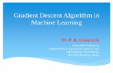 Gradient Descent Algorithm in Machine Learning · Examples of algorithms with coefficients that can be optimized using gradient descent are: Linear Regression Logistic Regression.