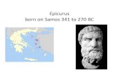 Epicurus - zoology.ubc.caadamson/Biol446/Epicurus.pdfEpicurus 1 2 3 Born(on(Samos.((Describes(himself(as(self(taught.((Saw(mosteducaon(as(indoctrinaon:(too(constrained(to(the(master’s(way(of(thinking.