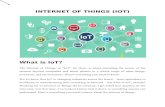 INTERNET OF THINGS (IOT) · everything else too. And yes, I do mean everything. The Internet of Things is actually a pretty simple concept; it means taking all the things in the world
