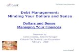 Debt Management: Minding Your Dollars and Sense Dollars and Sense Managing Your …financialaid.nsula.edu/assets/Documents/Debt-Management... · 2011. 3. 8. · Minding Your Dollars