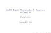 MAGIC: Ergodic Theory Lecture 5 - Recurrence & Ergodicity · 2013. 4. 12. · MAGIC: Ergodic Theory Lecture 5 - Recurrence & Ergodicity Charles Walkden February 20th 2013. In this