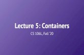 Lecture 5: Containers - Stanford Universityweb.stanford.edu/class/cs106l/lectures/L5-Containers.pdf · • Regular slides: stuff we will go through lecture, absolutely necessary to