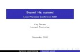 Beyond Init: systemd - Desktop Summit...Beyond Init: systemd Linux Plumbers Conference 2010 Kay Sievers Lennart Poettering November 2010 Kay Sievers, Lennart Poettering Beyond Init: