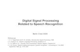 SP2005F Lecture11 Digital Signal Processingberlin.csie.ntnu.edu.tw/Courses/2005F-SpeechRecognition...Deller et. al., Discrete-Time Processing of Speech Signals, Chapters 4-6 4. J.
