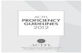 ACTFL PROFICIENCY GUIDELINES 2012 · 2012. 9. 27. · Another new feature of the 2012 Guidelines is their publication online, supported with glossed terminology and annotated, multimedia