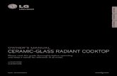 OWNER’S MANUAL CERAMIC-GLASS RADIANT COOKTOP · 2017. 7. 28. · OWNER’S MANUAL CERAMIC-GLASS RADIANT COOKTOP LCE3010SB LCE3610SB Please read this guide thoroughly before operating