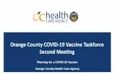 Orange County COVID-19 Vaccine Taskforce Second Meeting · 2020. 11. 6. · Second Meeting Planning for a COVID-19 Vaccine Orange County Health Care Agency. ... Chief Compliance Officer