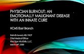 Physician burnout: An emotionally malignant disease with an … · 2020. 2. 11. · PHYSICIAN BURNOUT: AN EMOTIONALLY MALIGNANT DISEASE WITH AN INNATE CURE HCMS East Branch Naim El-Aswad,
