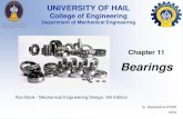 UNIVERSITY OF HAIL · 2017. 11. 15. · UNIVERSITY OF HAIL ... so if the bearing is overloaded, the balls can deform or squish, ruining the bearing. Slide 8 Bearings Bearing Types