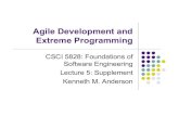Agile Development and Extreme Programming · 2008. 3. 28. · User Stories (I) We need to have requirements XP requirements come in the form of “user stories” or scenarios We