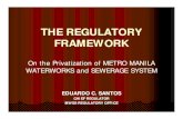 THE REGULATORY FRAMEWORK · 2014. 12. 16. · The Privatization of MWSS zRA 6234-- An act creating the Metropolitan Waterworks and An act creating the Metropolitan Waterworks and