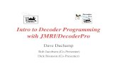 Intro to Decoder Programming with JMRI/DecoderPro...“decodes” DCC commands to control locomotive. CV (Control Variable) - 8-bit data byte in a decoder that speciﬁes user options.