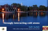 Strongly interacting cold atoms - Harvard Universityqpt.physics.harvard.edu/talks/kitp07.pdfquantum theory of black holes. (c) Entanglement of valence bonds Strongly interacting cold