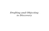 Class 6 Drafting and Objecting to Discovery CONT 6_Drafting... · 2018. 11. 15. · Defining Discovery--Three main categories – Document Requests (aka Requests for Production) –
