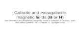 Galactic and extragalactic magnetic fields (B or Hddallaca/2_Magnetic-Fields.pdfMagnetic field in the Galaxy The RMs are dominated by local ISM features and the large scale field is