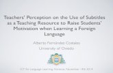 Teachers’ Perception on the Use of Subtitles as a Teaching … · 2014. 12. 23. · Teachers’ Perception on the Use of Subtitles as a Teaching Resource to Raise Students’ Motivation