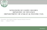 Kingdom of Saudi Arabia Ministry of Finance Department of ... Events List/0615... Kingdom of Saudi Arabia Ministry of Finance Department of Zakat & Income Tax Presenter: Eng. Saleh